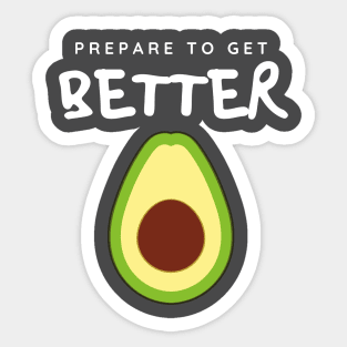 Prepare to Get Better Avocado Sticker